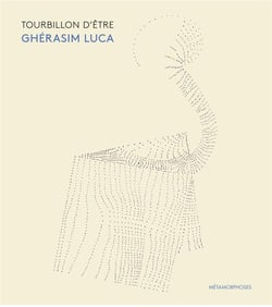 Tourbillon d'être, Ghérasim Luca