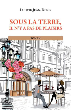 Sous la terre, il n'y a pas de plaisirs : Anba la tè pa ni plézi