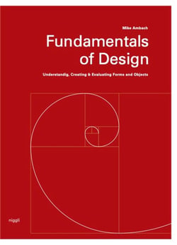 Fundamentals of design : understanding, creating et evaluating forms and objects