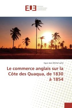 Le commerce anglais sur la Côte des Quaqua, de 1830 à 1854