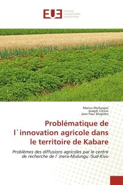 Problématique de l`innovation agricole dans le territoire de Kabare : Problèmes des diffusions agricoles par le centre de recherche de l`inera-Mulungu /Sud-Kivu