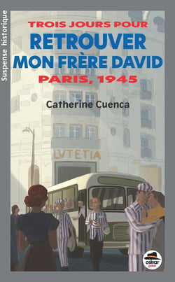 Trois jours pour retrouver mon frère David : Paris, 1945