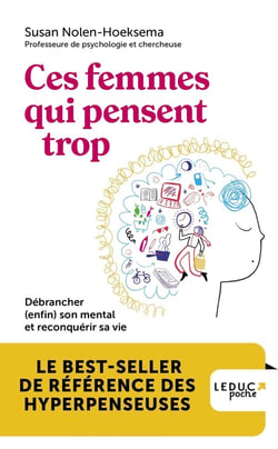 Ces femmes qui pensent trop - débrancher (enfin) son mental et reconquérir sa vie