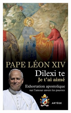 Dilexi te - Je t'ai aimé : Exhortation apostolique sur l'amour envers les pauvres