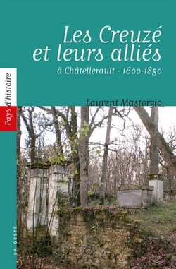 Les Creuzé et leurs alliés à Châtellerault : 1600-1850