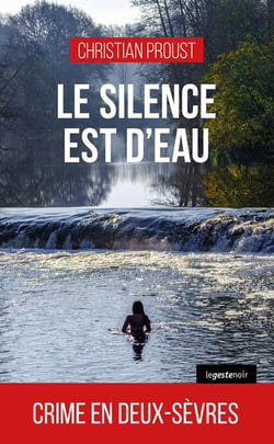 Le silence est d'eau : Crime en Deux-Sèvres
