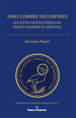 Dans l'ombre des empires - les suites géopolitiques du traité d'Apamée en Anatolie