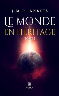 Le monde en héritage : Tome I