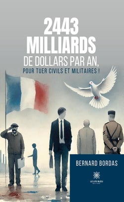 2443 milliards de dollars par an, pour tuer civils et militaires !
