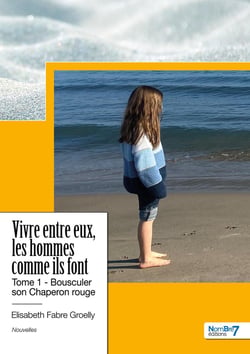 Vivre entre eux, les hommes comme ils font Tome 1 : Bousculer son Chaperon rouge