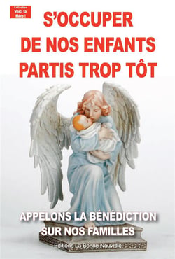 S'occuper des nos enfants partis trop tôt - appelons la bénédiction sur nos familles