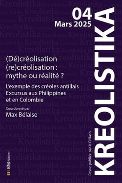 Kréolistika, revue des mondes créoles Tome 4 : (Dé)créolisation (re)créolisation : mythe ou réalité ?