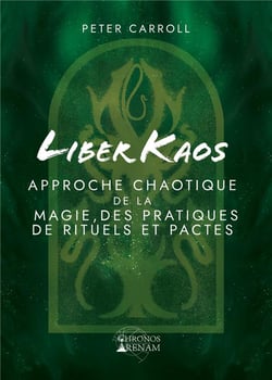 Liber kaos - une approche de la chaos magick, ses pratiques, rituels et pactes