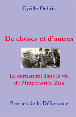 De choses et d'autres - le surnaturel dans la vie de l'impératrice Zita