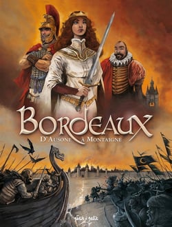 Bordeaux Tome 1 : d'Osone à Montaigne