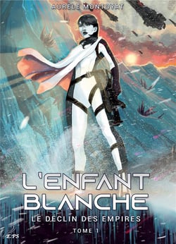 Le déclin des empires t.1 : l'enfant blanche