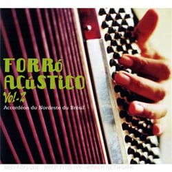 Forro Acustico Vol.2: Accordeon Du Nordeste Du Bresil