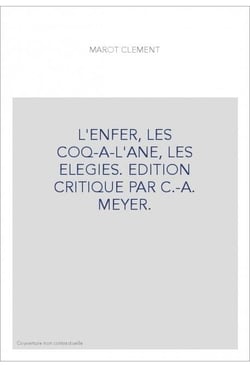 L'enfer, les coq-à-l'âne, les élégies