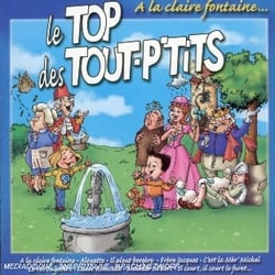 Le top des tout-p'tits - a la claire fontaine