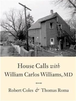 Robert coles house calls with william carlos williams, md