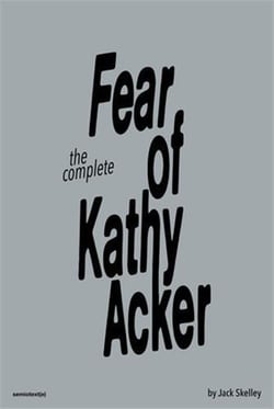 The complete fear of Kathy Acker