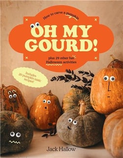 Oh my gourd!: how to carve a pumpkin plus 29 other fun halloween activities /anglais