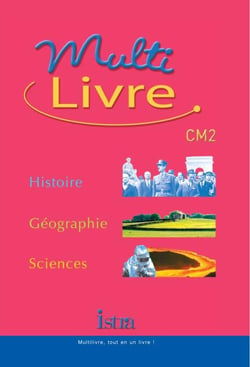 Multilivre Histoire-Géographie Sciences CM2 - Livre de l'élève - Edition 2004