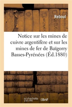 Notice sur les mines de cuivre argentifere et sur les mines de fer de baigorry basses-pyrenees