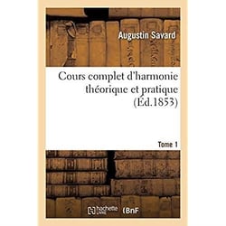 Cours complet d'harmonie théorique et pratique. Tome 1