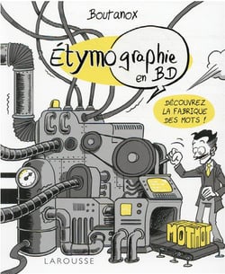 ETYMO-GRAPHIE, Voyage parmi les mots en BD