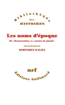 Les noms d'époque - de "Restauration" à "années de plomb"