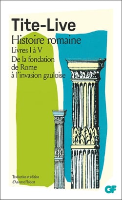 Histoire romaine - livre I à V - de la fondation de Rome à l'invasion gauloise