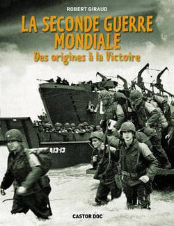 La Seconde Guerre Mondiale : Des Origines A La Victoire