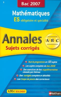 Annales ABC du bac - sujets & corrigés Tome 5 : mathématiques - terminale es - obl et spé - bac 2007