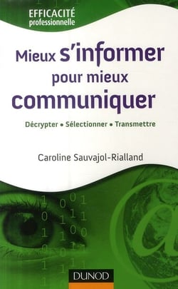 Mieux s'informer pour mieux communiquer - décripter, sélectionner, transmettre