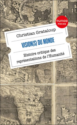 Vision(s) du Monde : Histoire critique des représentations de l'Humanité (2e édition)