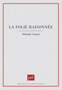 La Folie raisonnée