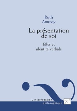 La présentation de soi - ethos et identité verbale