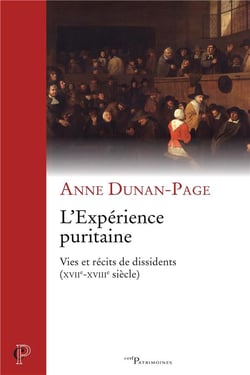 L'expérience puritaine - vies et récits de dissidents (XVIIe-XVIIIe siècle)