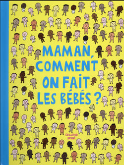 Maman comment on fait les bébés ?