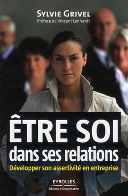 Être soi dans ses relations - développer son assertivité en entreprise