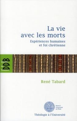 La vie avec les morts - expériences humaines et foi chrétienne
