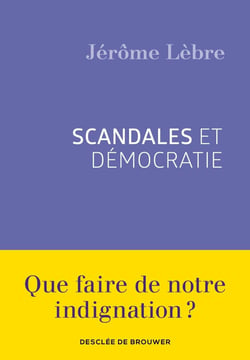Scandales et démocratie - que faire de notre indignation ?