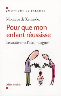 Pour que mon enfant réussisse - le soutenir et l'accompagner