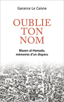 Oublie ton nom : Mazen el Hamada, itinéraire d'un disparu