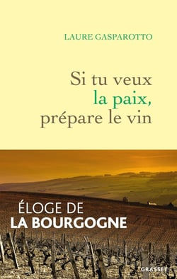 Si tu veux la paix, prépare le vin : éloge de la Bourgogne