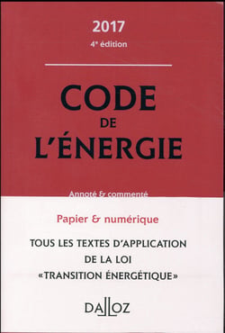 CODE DE L'ENERGIE 2017, ANNOTE ET COMMENTE