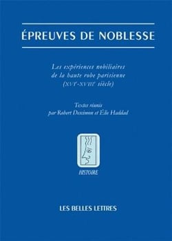 Épreuves de noblesse - les expériences nobiliaires de la haute robe parisienne (XVIe-XVIIIe siècle)