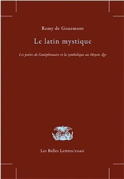 Le latin mystique - les poésies de l'antiphonaire et la symbolique au moyen âge