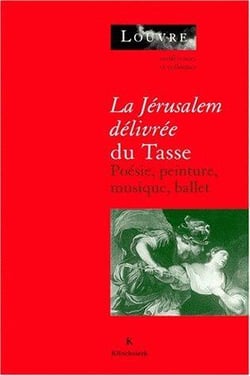 La Jérusalem délivrée du Tasse - poesie, peinture, musique, ballet